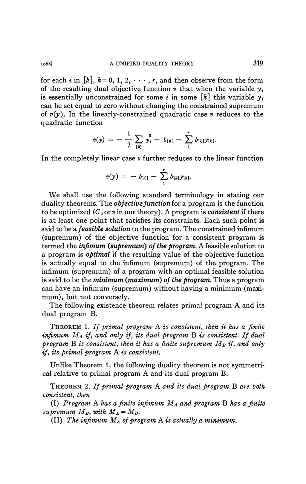 1968] A UNIFIED DUALITY THEORY 319 for each i in [k], k = 0, 1, 2,, r, and then observe from the form of the resulting dual objective function v that when the variable yi is essentially unconstrained