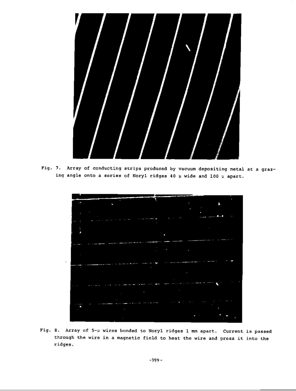 Fig. 7. Array of conducting strips produced by vacuum depositing metal at a grazing angle onto a series of Noryl ridges 40 ~ wide and 100 ~ apart. Fig. B.