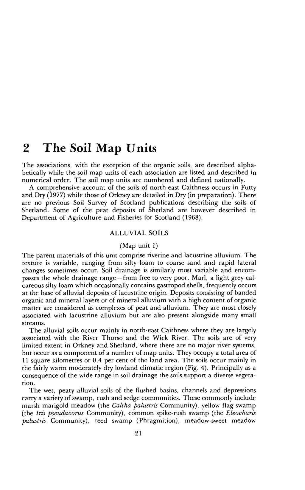 2 The Soil Map Units The associations, with the exception of the organic soils, are described alphabetically while the soil map units of each association are listed and described in numerical order.