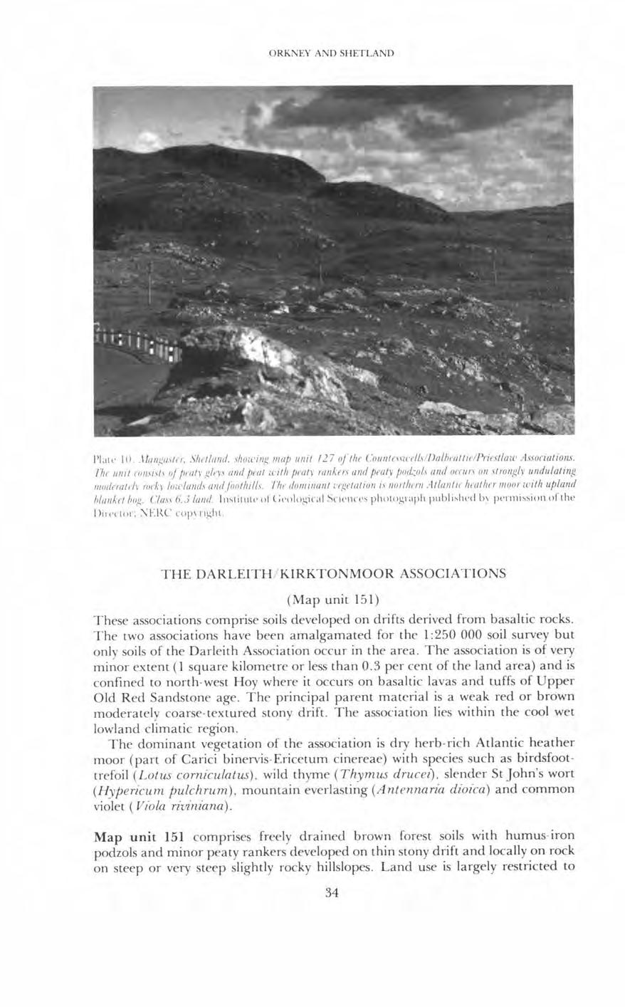 ORKNEY AND SHETLAND THE DARLEITH/KIRKTONMOOR ASSOCIATIONS (Map unit 151) These associations comprise soils developed on drifts derived from basaltic rocks.