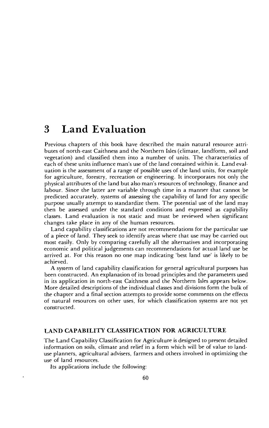 3 Land Evaluation Previous chapters of this book have described the main natural resource attributes of north-east Caithness and the Northern Isles (climate, landform, soil and vegetation) and