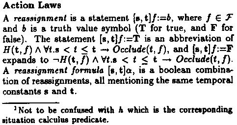 these axioms, for every fluent R, is where Poss(a, s) is true if the action a is possible to execute in situation s, and h(r, s) denotes that the fluent R is true in situation s.