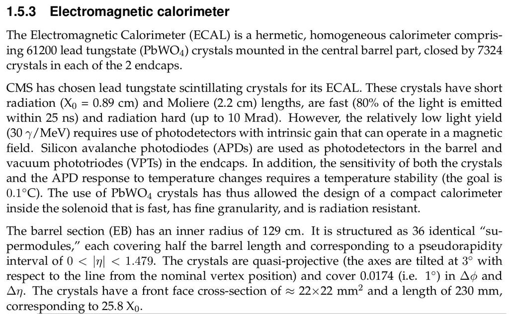 Electromagnetic Calorimeter (ECAL) CMS ECAL PbWO4 (X0 = 0.89 cm). ~ 23 cm in length.