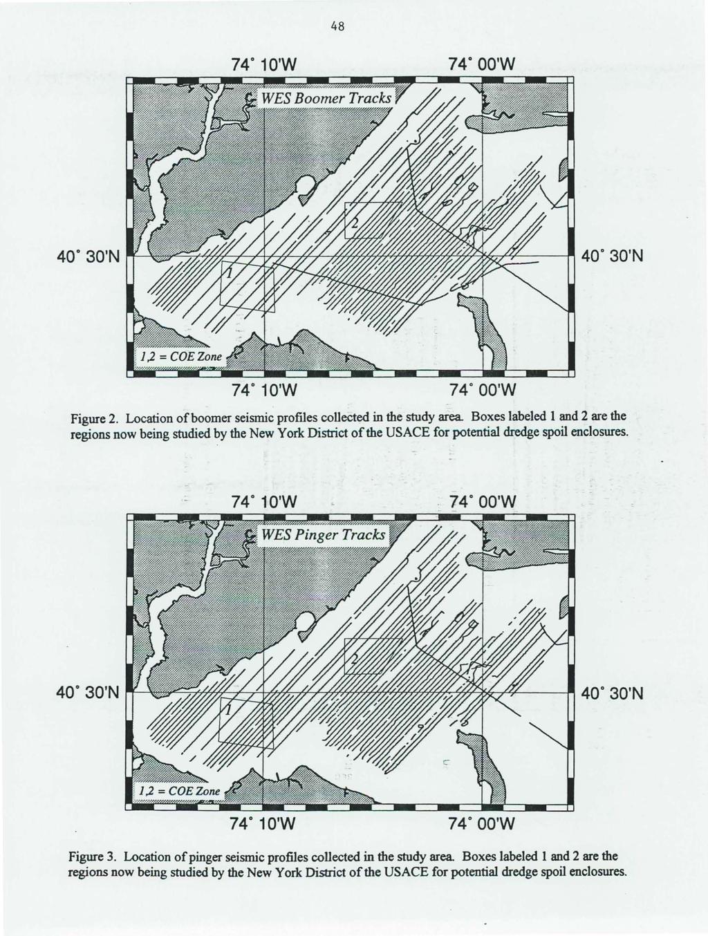 48 74 10'W 74 OO'W 40 30'N 74 10'W 74 OO'W Figure 2. Location of boomer seismic profiles collected in the study area.