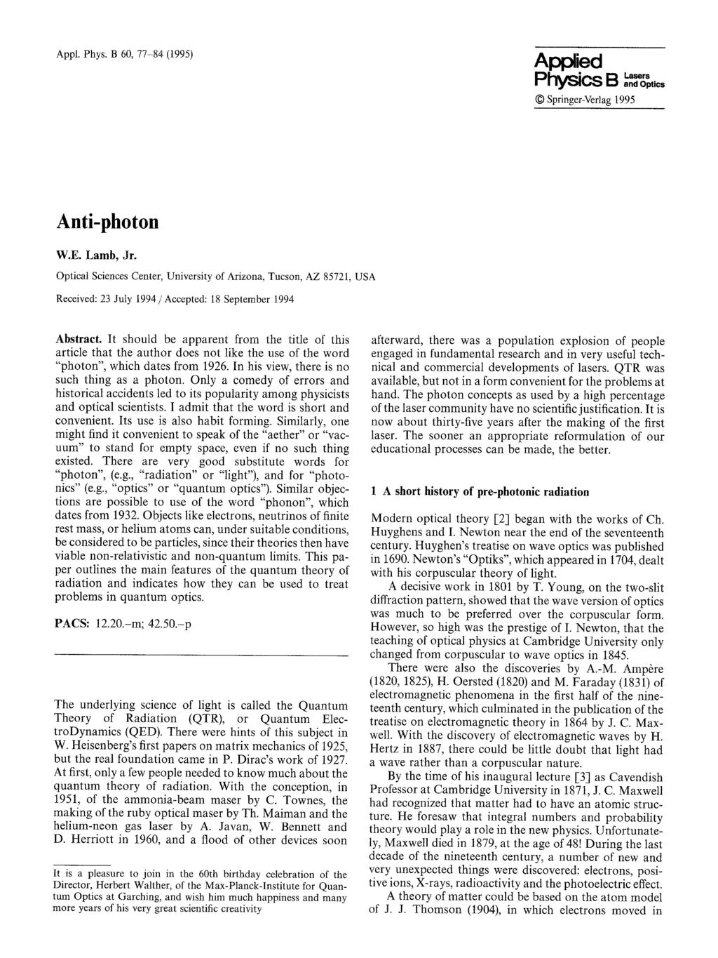 Anti-photon W.E. Lamb, Jr. Optical Sciences Center, University of Arizona, Tucson, AZ 85721, USA Received: 23 July 1994/Accepted: 18 September 1994 Abstract.
