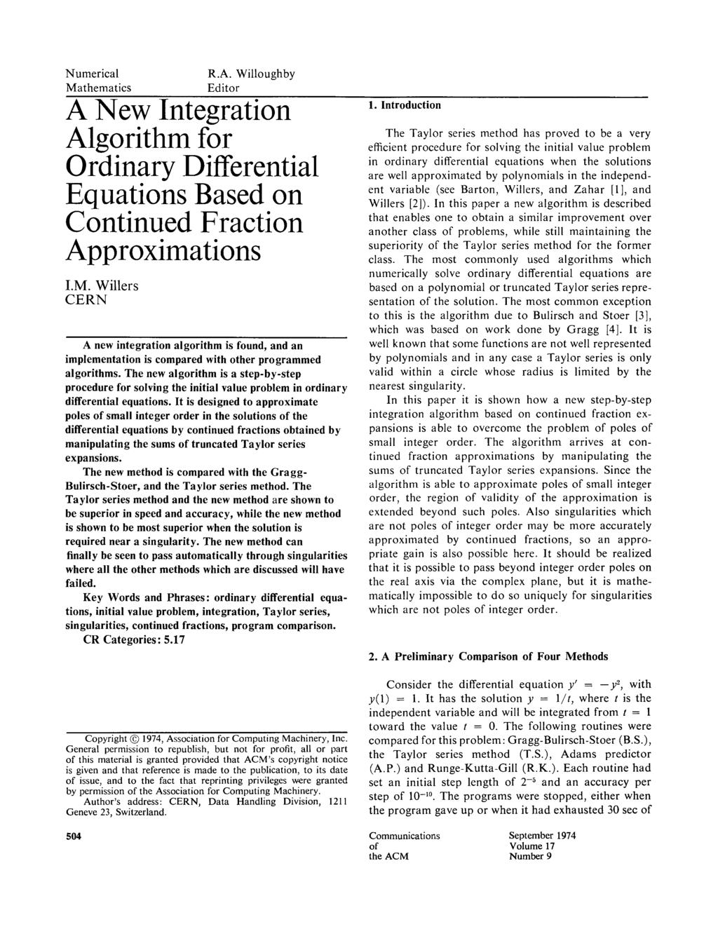 Numerical Mathematics R.A. Willoughby Editor A New Integration Algorithm for Ordinary Differential Equations Based on Continued Fraction Approximations I.M. Willers CERN A new integration algorithm is found, and an implementation is compared with other programmed algorithms.
