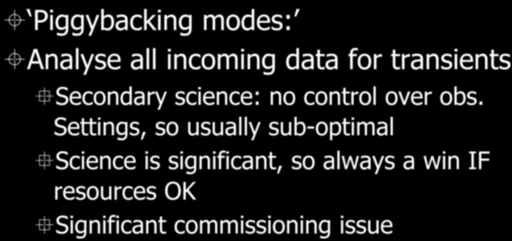 TKP Synergy: Sharing Computing Piggybacking modes: Analyse all incoming data for transients Secondary science: no control over obs.