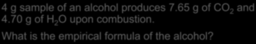 Combustion Analysis Empirical formulas are determined by