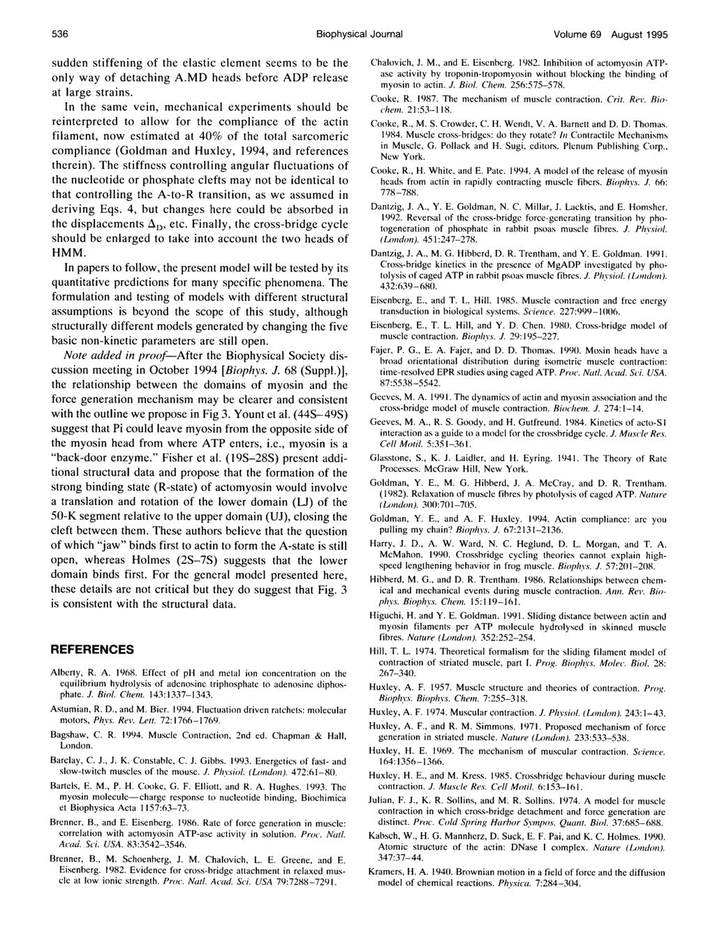 536 Biophysical Journal Volume 69 August 1995 sudden stiffening of the elastic element seems to be the only way of detaching A.MD heads before ADP release at large strains.