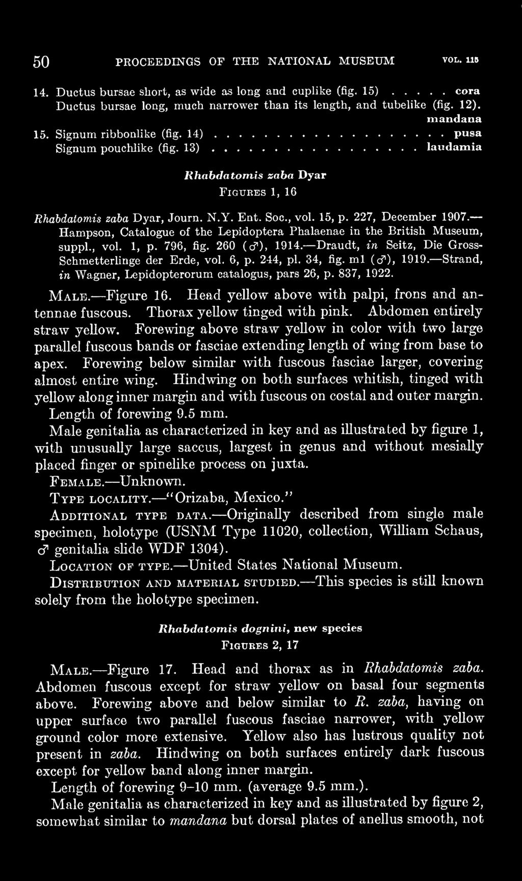 Hampson, Catalogue of the Lepidoptera Phalaenae in the British Museum, suppl., vol. 1, p. 796, fig. 260 (cf), 1914. Draudt, in Seitz, Die Gross- SchmetterUnge der Erde, vol. 6, p. 244, pi. 34, fig.