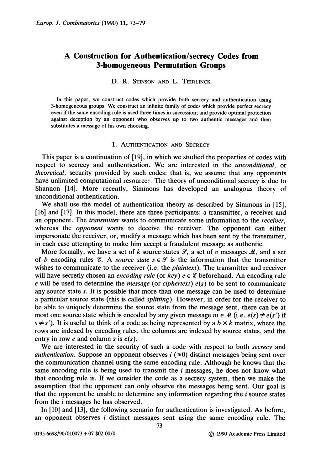 Europ. J. Combinatorics (1990) 11, 73-79 A Construction for Authentication/ secrecy Codes from 3-homogeneous Permutation Groups D. R. STINSON AND L.