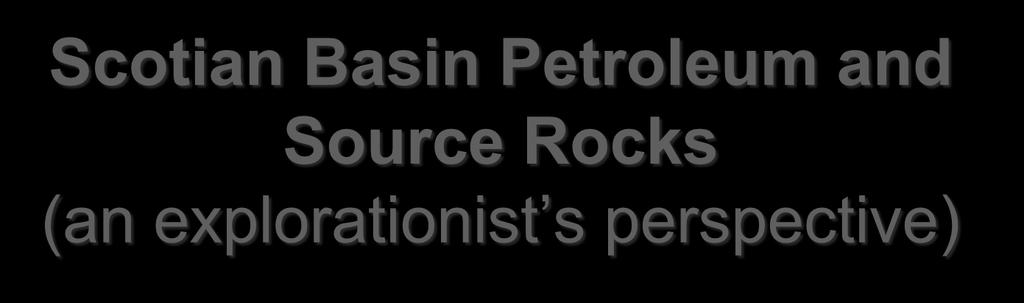 Scotian Basin Petroleum and Source Rocks