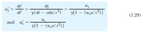 Limiting case: When v<<c, Lorentz velocity Transformation Galilean velocity Transformation When u x v <<c, then v 2 /c 2 << 1, so Lorentz velocity transformation (Equations 1.28 1.