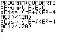 68 APPENDIX A. INTRODUCTION TO THE TI-8 A, B, C. The Prompt command is the second item in the I/O menu. After eecuting the new program, enter an input values (for eample A=, B= 0, C= 8).
