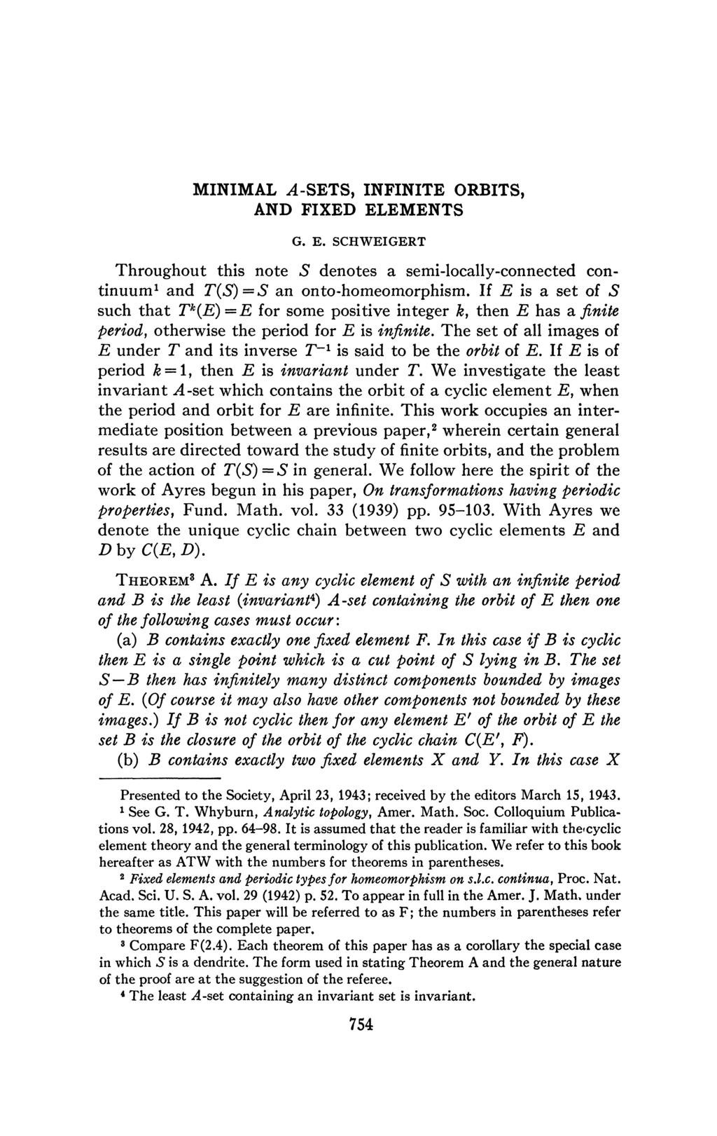 MINIMAL.4-SETS, INFINITE ORBITS, AND FIXED ELEMENTS G. E. SCHWEIGERT Throughout this note 5 denotes a semi-locally-connected continuum 1 and T(S)=S an onto-homeomorphism.