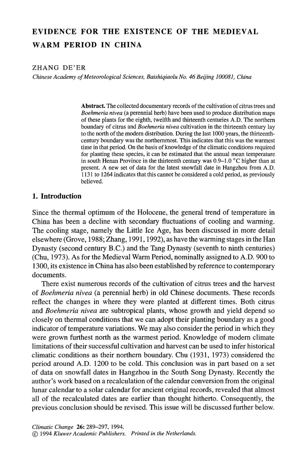 EVIDENCE FOR THE EXISTENCE OF THE MEDIEVAL WARM PERIOD IN CHINA ZHANG DE'ER Chinese Academy of Meteorological Sciences, Baishiqiaolu No. 46 Beijing 100081, China 1. Introduction Abstract.