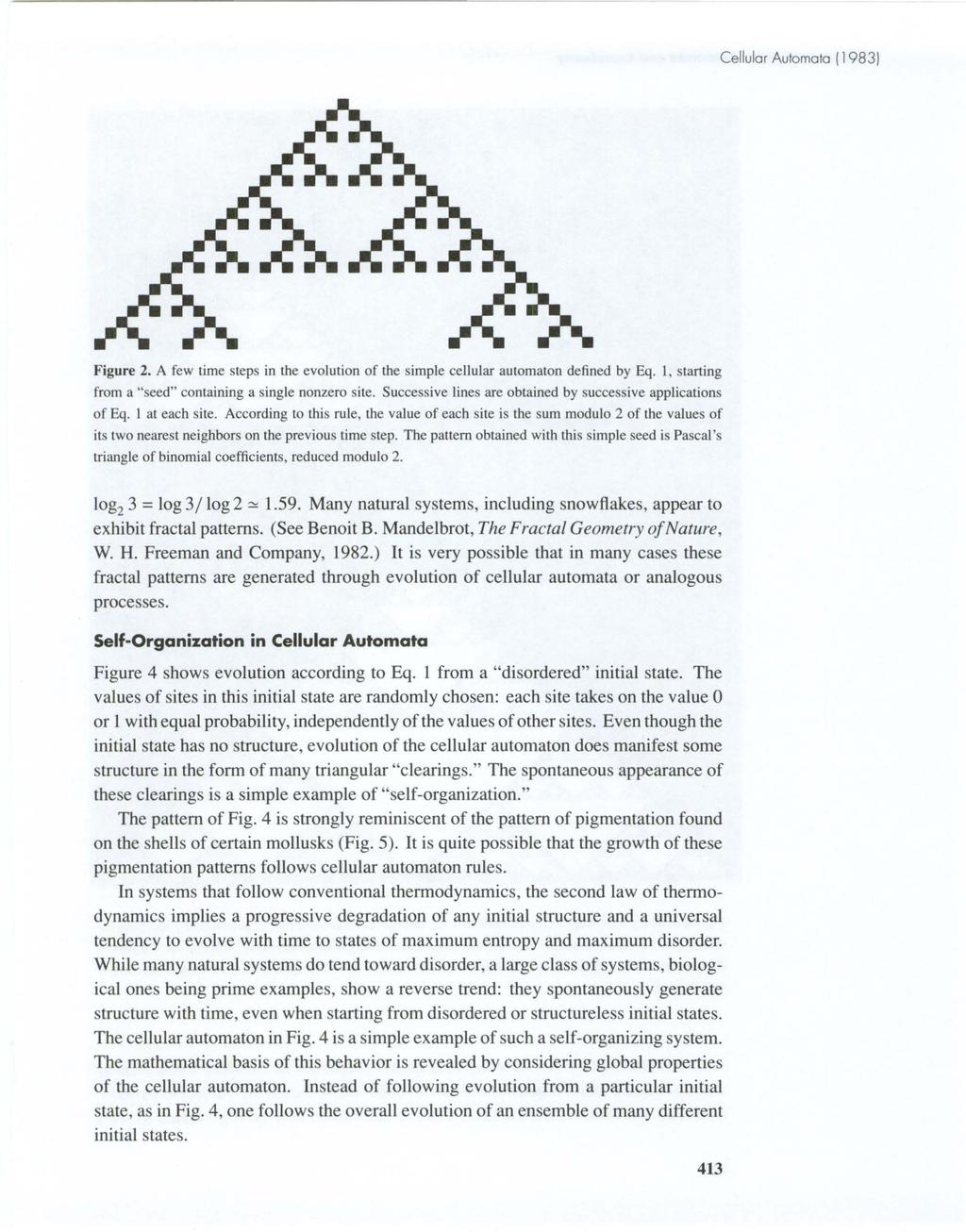 Cellular Automoto (19831 Figure 2. A few time steps in the evolution of the simple cellular automaton defined by Eq. I, starting from a "seed" containing a single nonzero site.