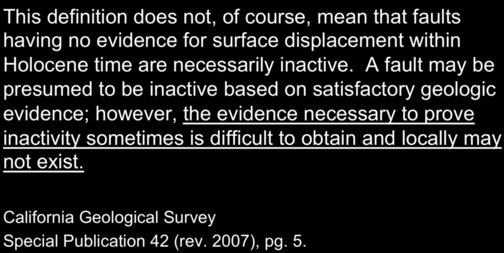 Active Fault This definition does not, of course, mean that faults having no evidence for surface displacement within Holocene time are necessarily inactive.