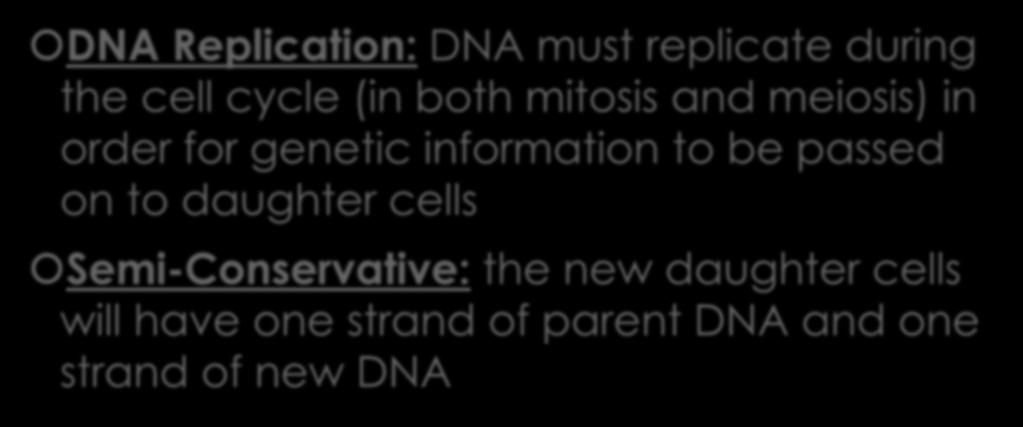 1. Students will describe the process of DNA replication and its role in the conservation and transmission of genetic information.