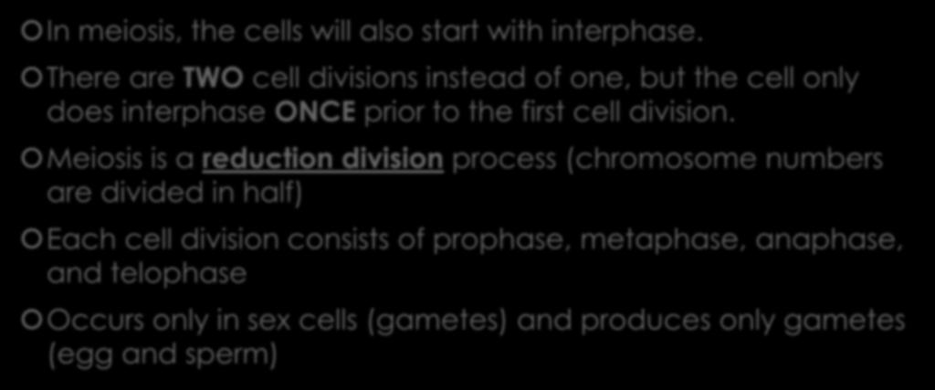 2. Students will explain how meiosis results in the formation of haploid gametes or spores. In meiosis, the cells will also start with interphase.