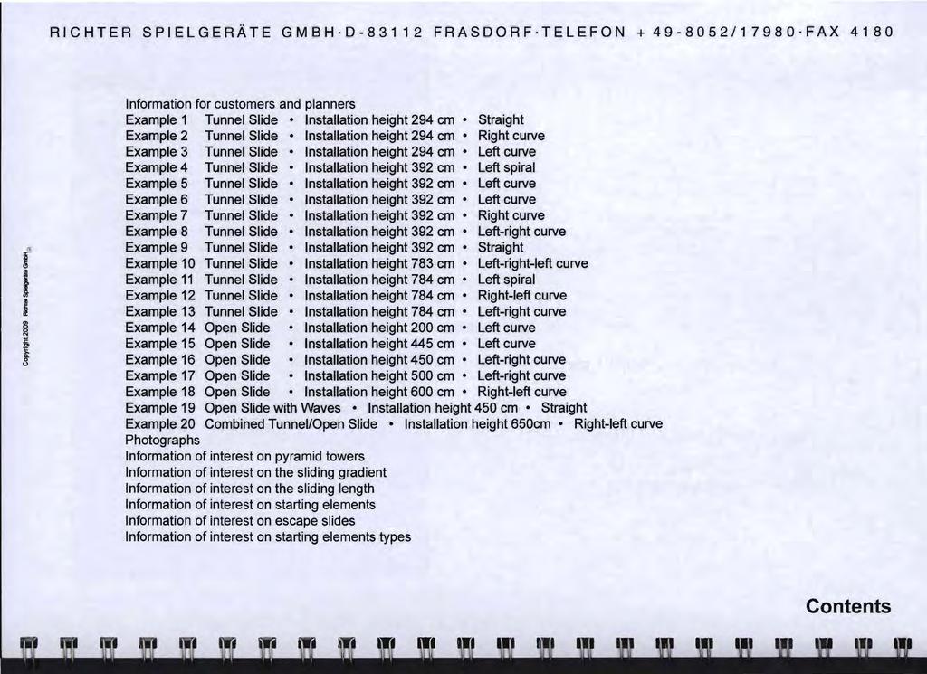 RCHTER SPELGERATE GMBH D-83112 FRASDORF TELEFON + 49-80S2/17980 FAX 4180 nfrmatin fr custmers and planners Example 1 Tunnel Slide nstallatin height 294 em Straight Example 2 Tunnel Slide nstallatin