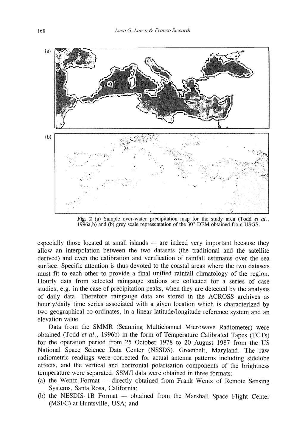 168 Luca G. Lanza & Franco Siccardi Fig. 2 (a) Sample over-water precipitation map for the study area (Todd et ai, 1996a,b) and (b) grey scale representation of the 30" DEM obtained from USGS.