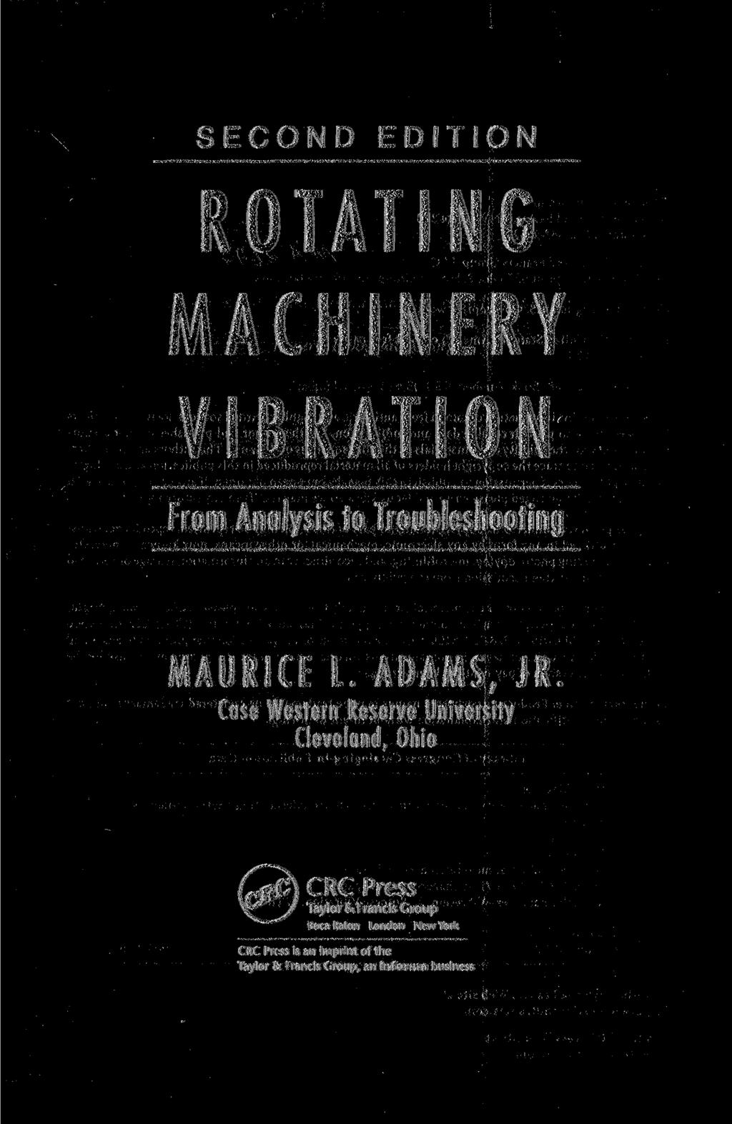 SECOND EDITION ROTATING MACHINERY VIBRATION From Analysis to Troubleshooting MAURICE L.