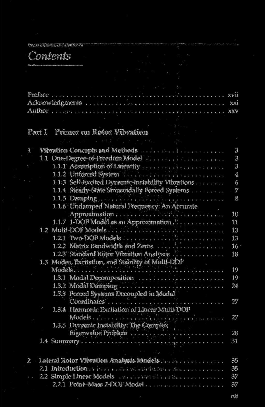 Contents Preface Acknowledgments Author xvii xxi xxv Part I Primer on Rotor Vibration 1 Vibration Concepts and Methods 3 1.1 One-Degree-of-Freedom Model 3 1.1.1 Assumption of Linearity 3 1.1.2 Unforced System 4 1.