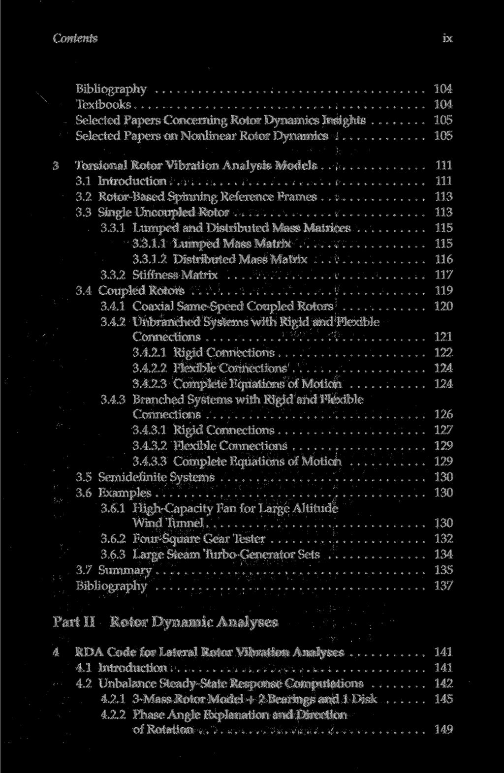 Contents ix Bibliography 104 Textbooks 104 Selected Papers Concerning Rotor Dynamics Insights 105 Selected Papers on Nonlinear Rotor Dynamics 105 3 Torsional Rotor Vibration Analysis Models Ill 3.