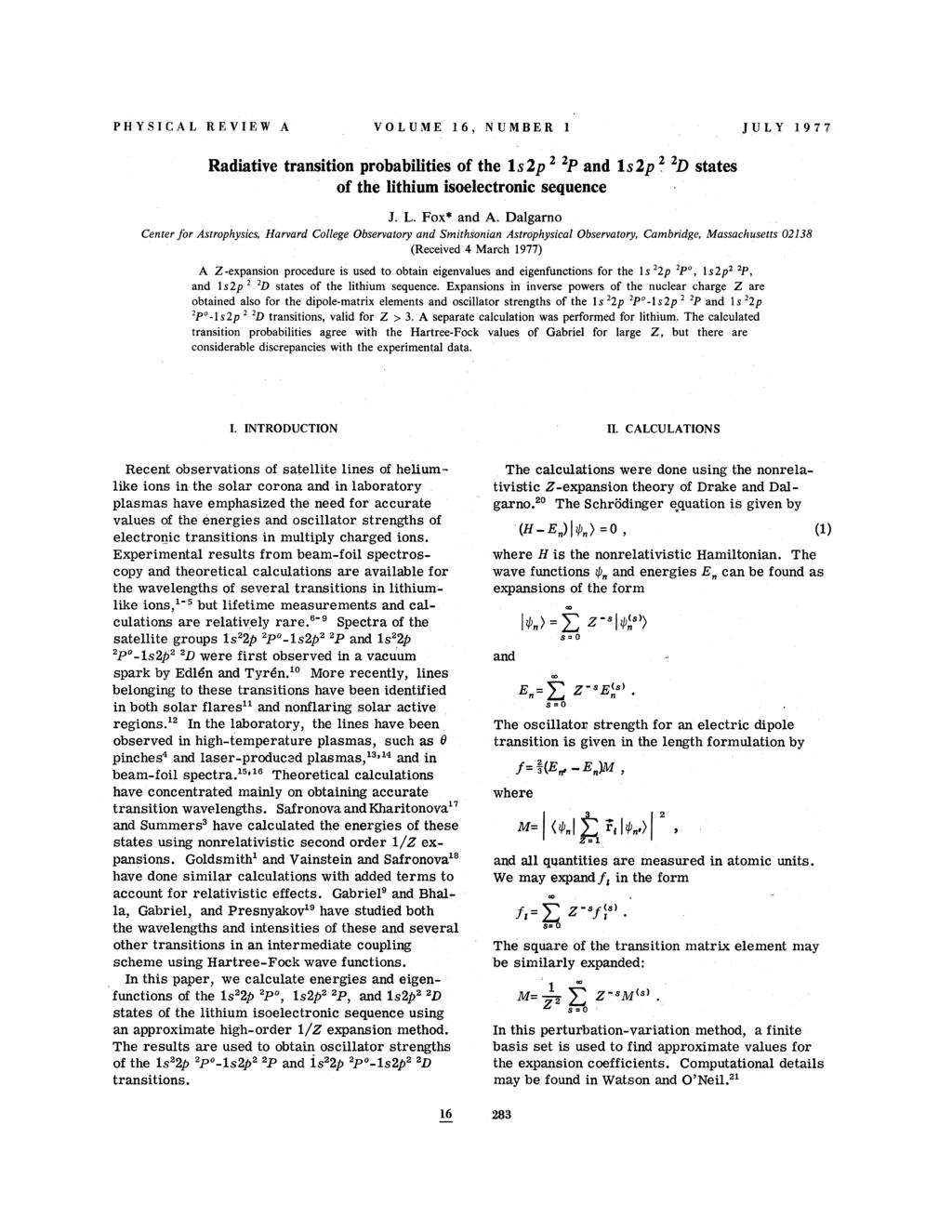 PHYSICAL REVIEW A VOLUME 16, NUMBER 1 JULY 1977 Radiative transition probabilities of the ls2p 2 2 P and ls2p ~ 2D states of the lithium isoelectronic sequence J. L. Fox* and A.