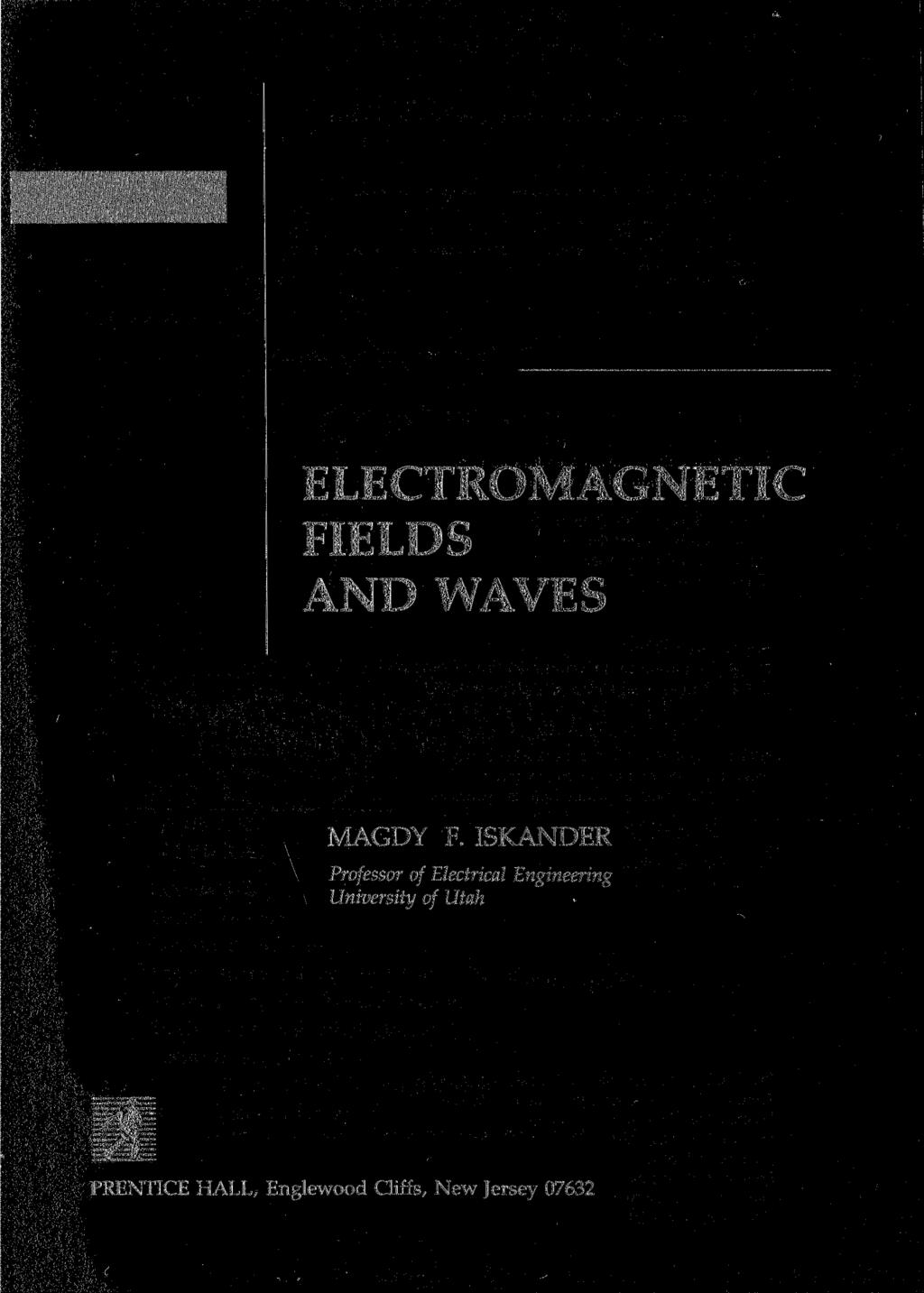 ELECTROMAGNETIC FIELDS AND WAVES MAGDY F.
