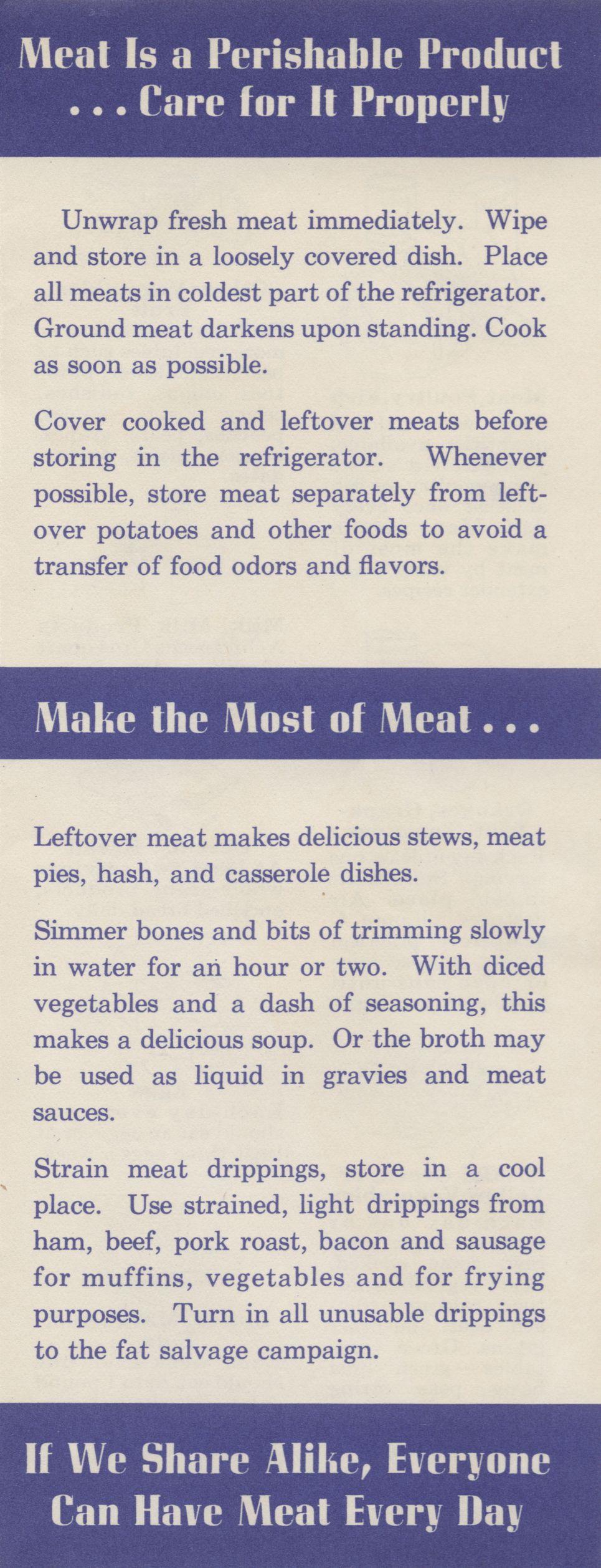 Meat Is a Perishable Product... Care for It Properly Unwrap fresh meat immediately. Wipe and store in a loosely covered dish. Place all meats in coldest part of the refrigerator.