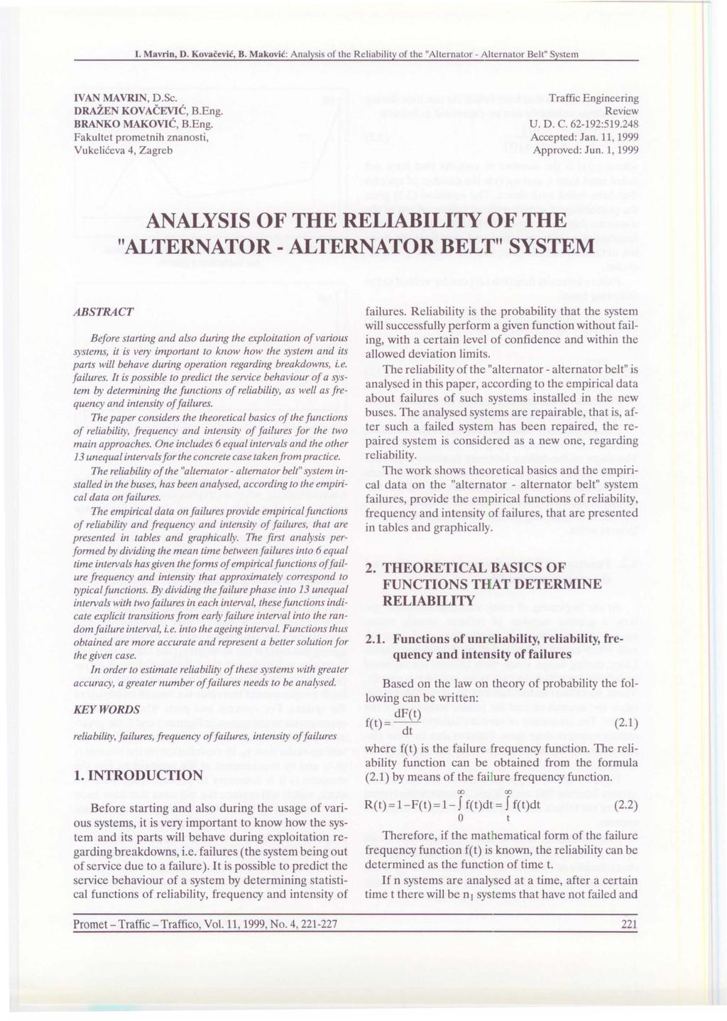 I. Mavrin, D. Kovacevic, B. Makovic: Analysis of the Reliability of the "Alternator- Alternator Belt" System IVAN MAVRIN, D.Sc. DRAZEN KOVACEVIC, B.Eng.