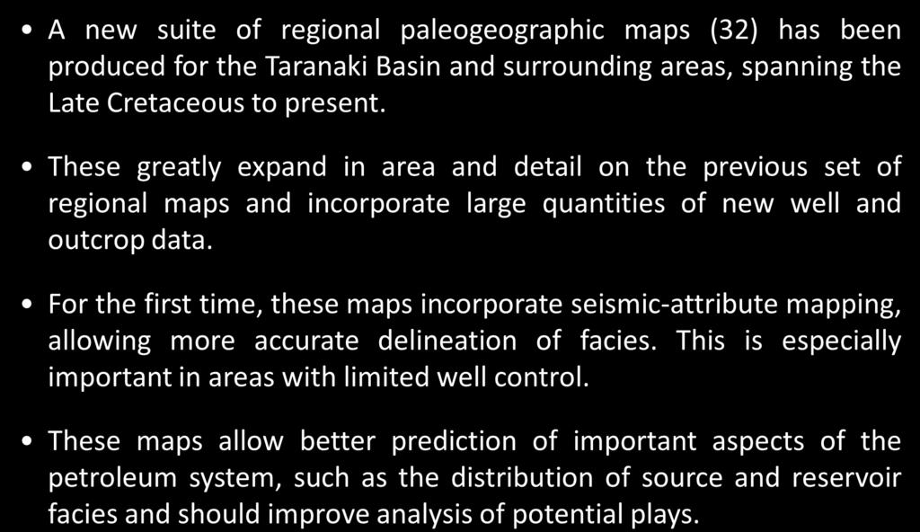 Conclusions 24 A new suite of regional paleogeographic maps (32) has been produced for the Taranaki Basin and surrounding areas, spanning the Late Cretaceous to present.