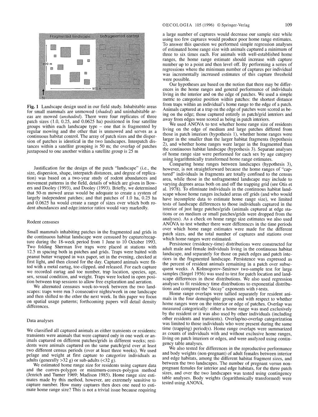 OECOLOGIA 105 (1996) 9 Springer-Verlag 109 Fig. 1 Landscape design used in our field study. Inhabitable areas for small mammals are unmowed (shaded) and uninhabitable areas are mowed (unshaded).