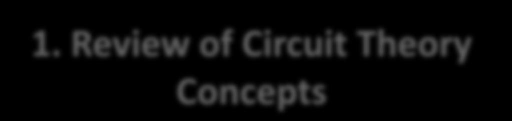 1. Review of Circuit Theory Concepts Lecture
