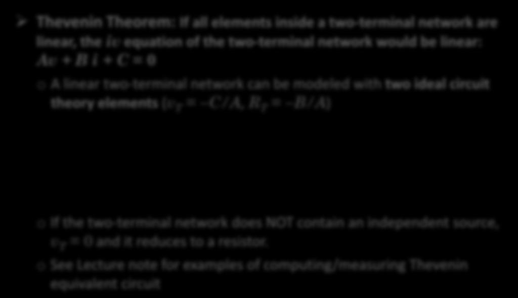 linear two-terminal network can be represented by its Thevenin Equivalent Thevenin Theorem: If all elements inside a two-terminal network are linear, the iv equation of the two-terminal network would