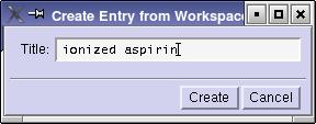 Chapter 3: Building Molecules Using Maestro Figure 3.6. The Create Entry from Workspace dialog box. 2. Click the Create entry from Workspace button on the main toolbar.