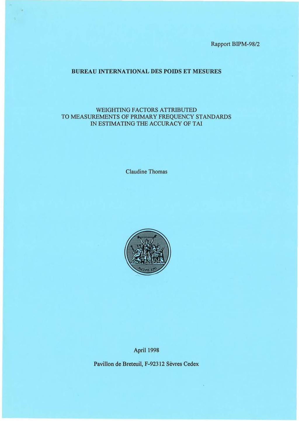 Rapport BIPM-98/2 BUREAU INTERNA TIONAL DES POIDS ET MESURES WEIGHTING FACTORS ATTRIBUTED TO MEASUREMENTS OF PRIMARY