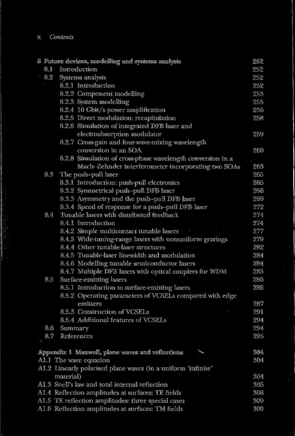 x 8 Future devices, modelling and systems analysis 252 8.1 Introduction 252 8.2 Systems analysis 252 8.2.1 Introduction 252 8.2.2 Component modelling 253 8.2.3 System modelling 255 8.2.4 10 Gbit/s power amplification 256 8.
