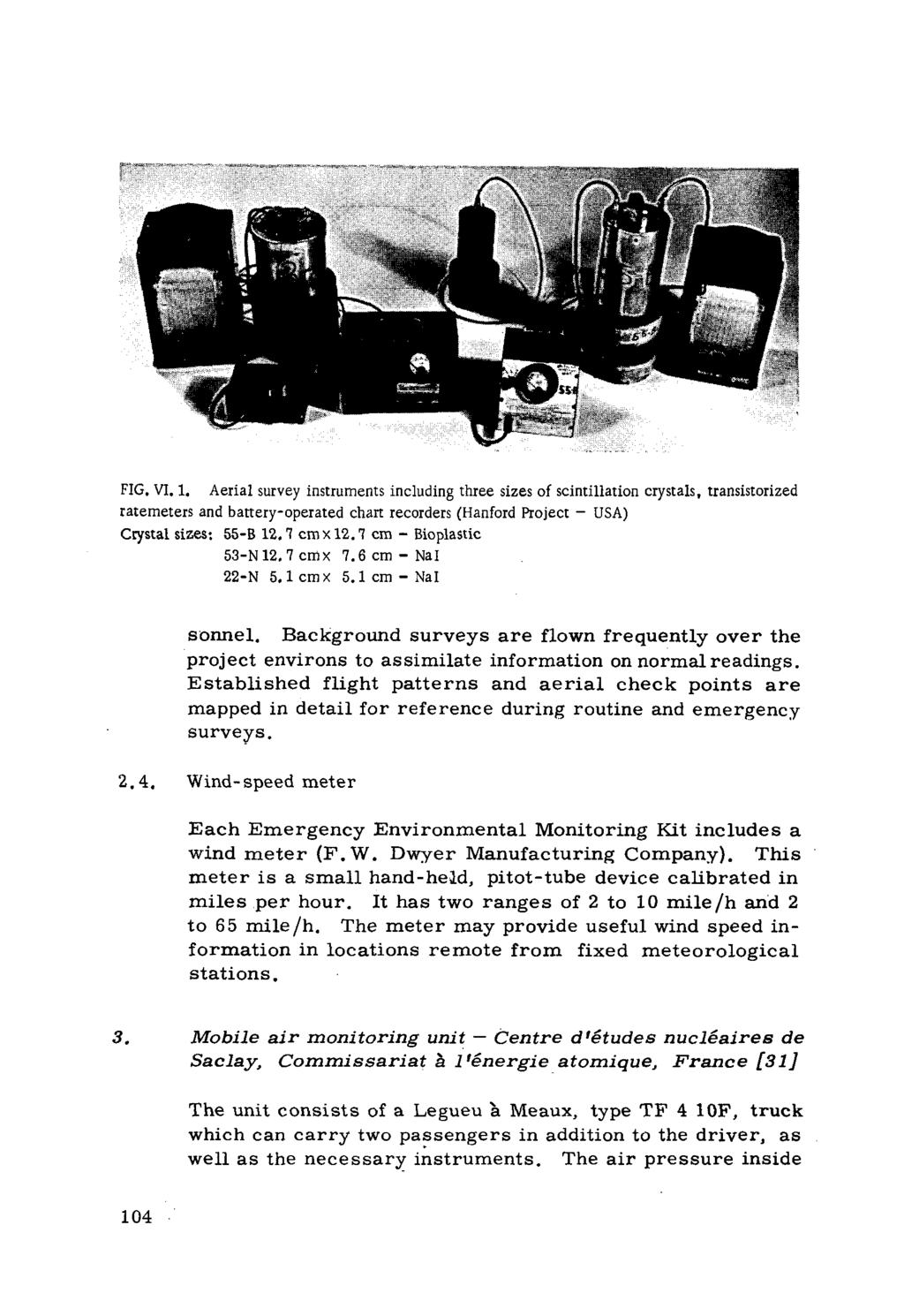 FIG. VI, 1. A erial survey instruments including three sizes of scintillation crystals, transistorized ratemeters and battery-operated chart recorders (Hanford Project - USA) Crystal sizes: 55-B 1 2.