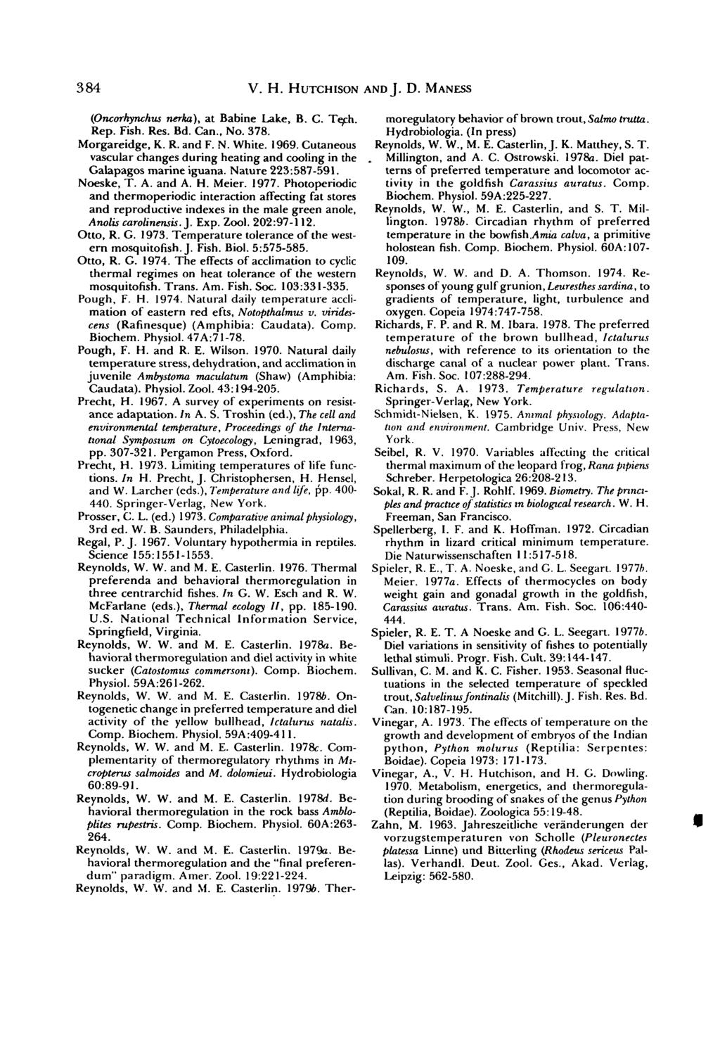 384 V. H. HUTCHISON ANDJ. D. MANESS (Oncorhynchus nerka), at Babine Lake, B. C. Tef\\. Rep. Fish. Res. Bd. Can., No. 378. Morgareidge, K. R. and F. N. White. 1969.