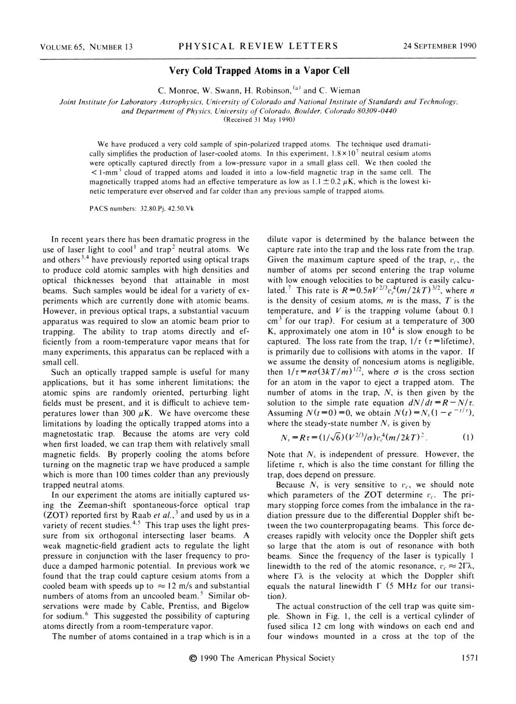 VOLUME 6S, NUMBER 13 PHYSICAL REVIEW LETTERS 24 SEPTEMBER 1990 Very Cold Trapped Atoms in a Vapor Cell " C. Monroe, %. Swann, H. Robinson, and C.