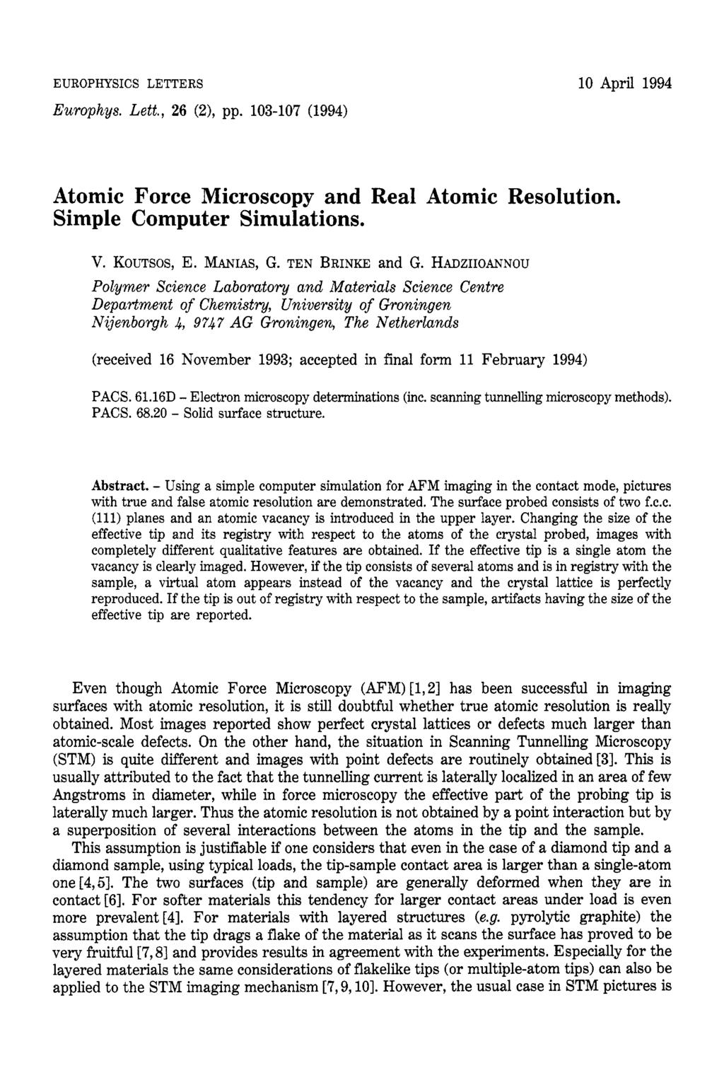 EUROPHYSICS LETTERS Europhys. Lett., 26 (2), pp. 103-107 (1994) 10 April 1994 Atomic Force Microscopy and Real Atomic Resolution. Simple Computer Simulations. V. KOUTSOS, E. MANIAS, G.