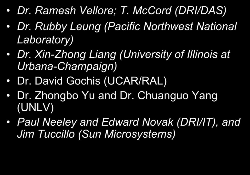 Acknowledgements Dr. Ramesh Vellore; T. McCord (DRI/DAS) Dr. Rubby Leung (Pacific Northwest National Laboratory) Dr.