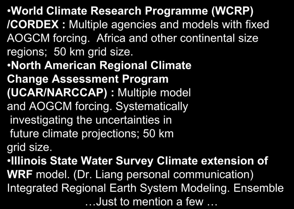 Regional Climate Modeling: Present and Future assessments World Climate Research Programme (WCRP) /CORDEX : Multiple agencies and models with fixed