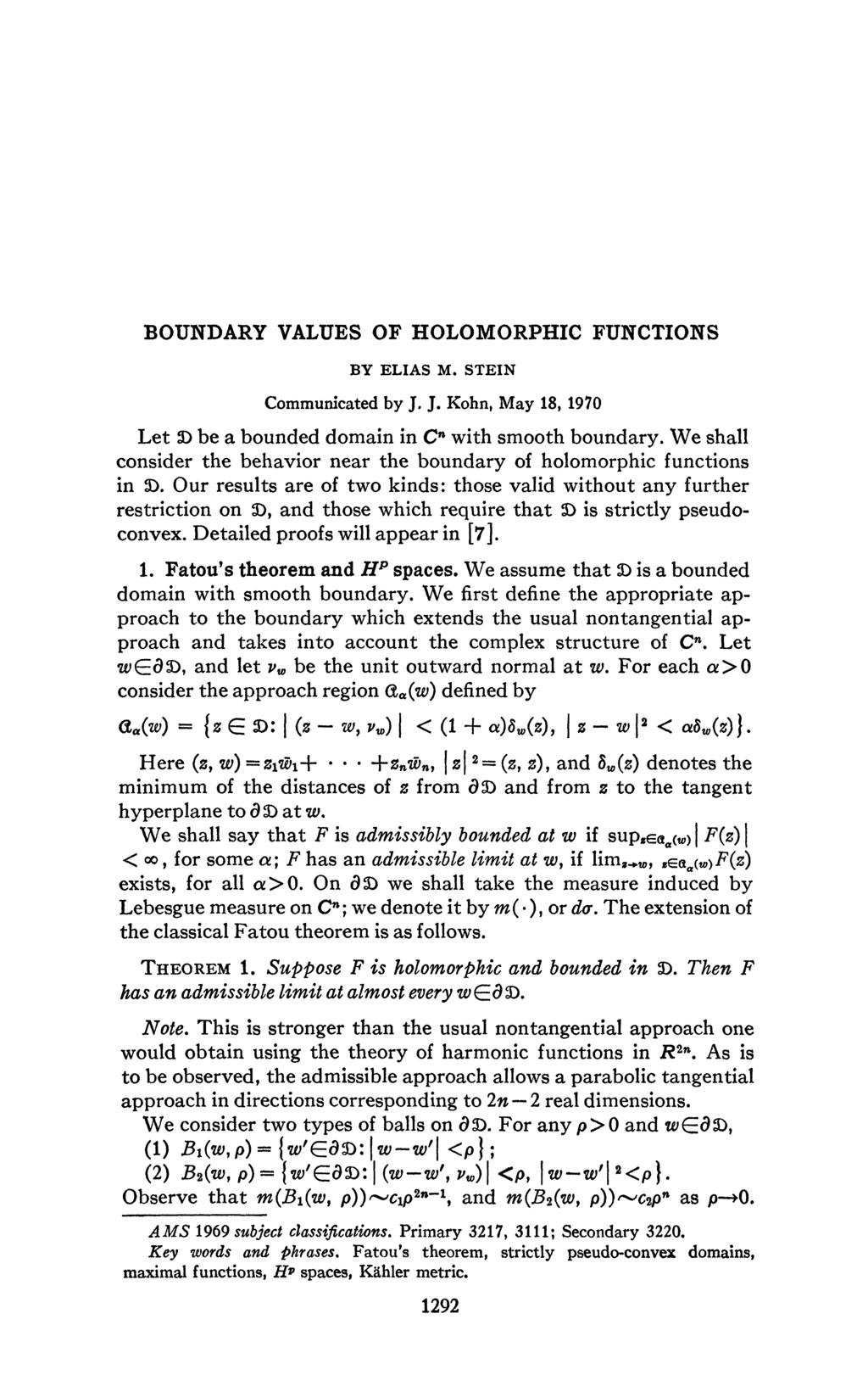 BOUNDARY VALUES OF HOLOMORPHIC FUNCTIONS BY ELIAS M. STEIN Communicated by J. J. Kohn, May 18, 1970 Let 2D be a bounded domain in C n with smooth boundary.