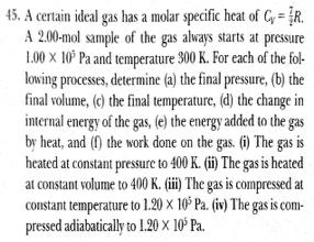 Problem 1.45 Soluton () The gas s heated at constant pressure to 400 K. (a)at the ntal state, the pressure s 1.00x10 5 Pa. At the fnal state, the pressure s the same, 1.00x10 5 Pa. (b)the fnal volume s = nrt f (1.