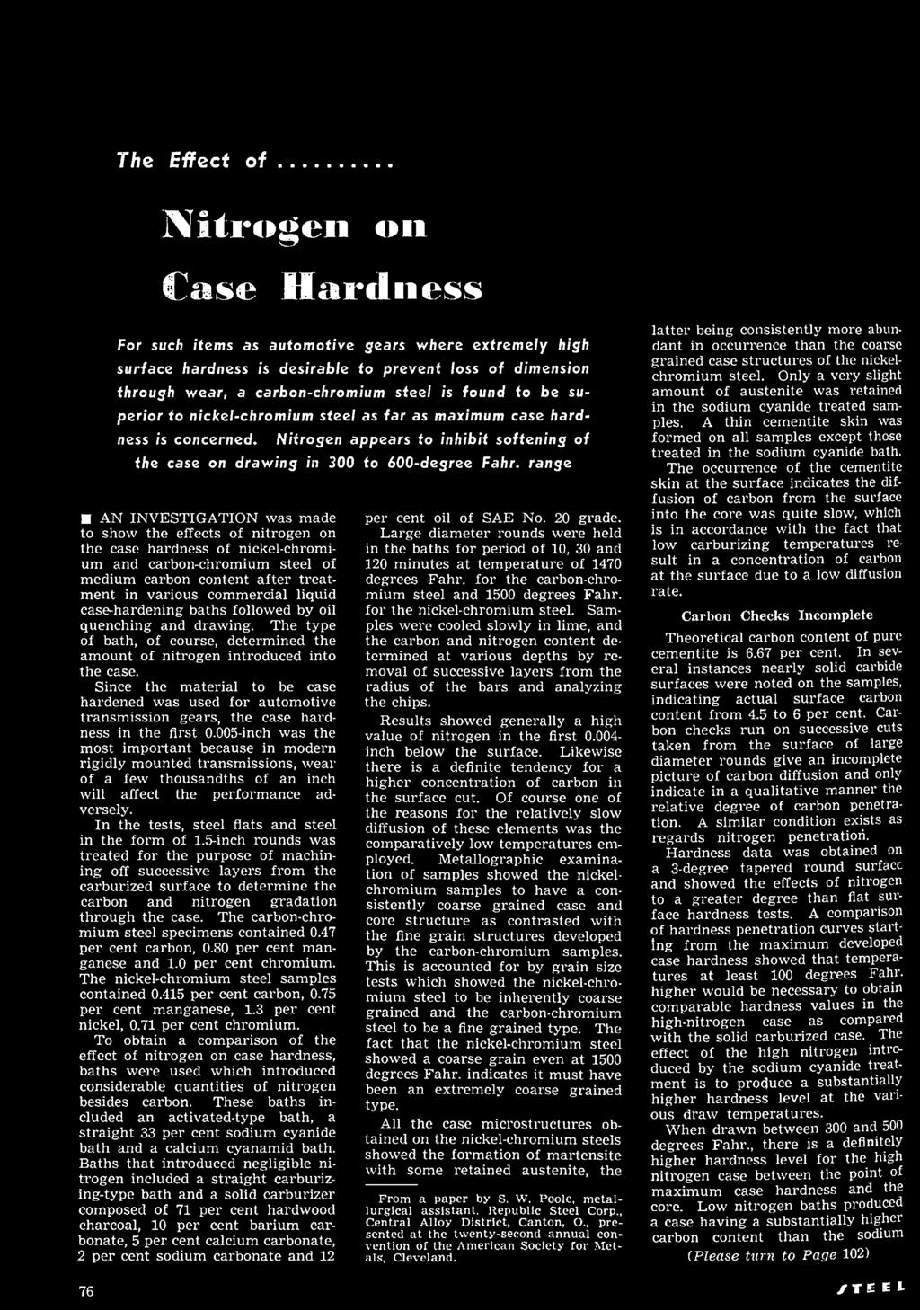 r a n g ę AN INVESTIGATION was made to show the effects of nitrogen on the case hardness of nickel-chromium and carbon-chromium steel of medium carbon content a fte r tre a t m ent in various