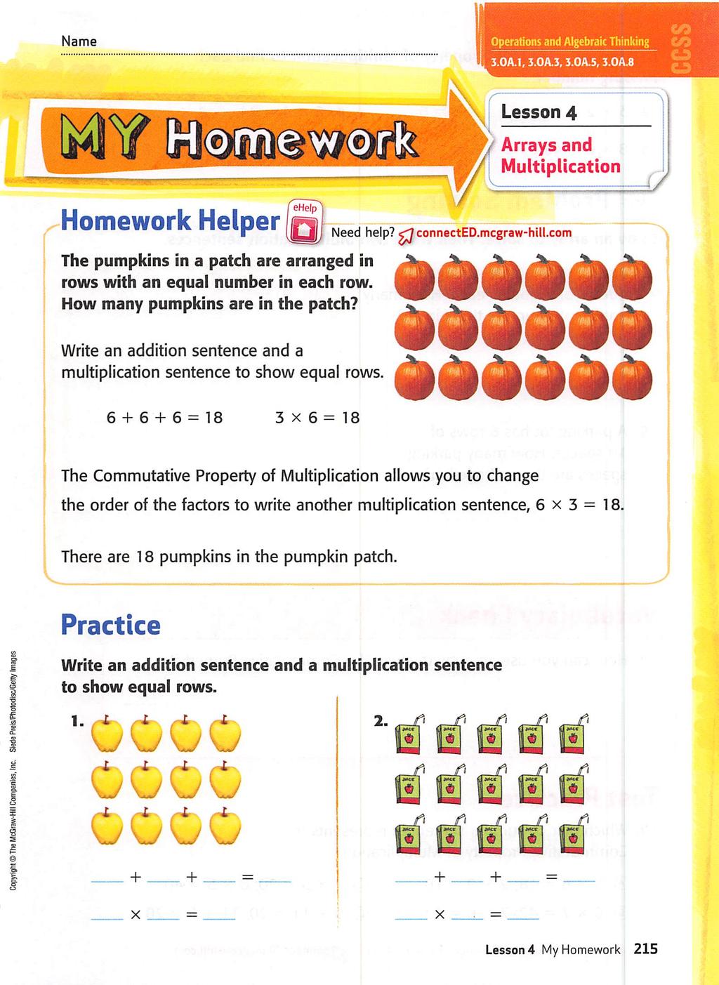 Name Operations and Aigebraic Thinking 3.0A.T, 3.0A.3, 3.0A.5, 3.0A.8 Lesson 4 Homework Helper [q The pumpkins in a patch are arranged in rows with an equal number in each row.